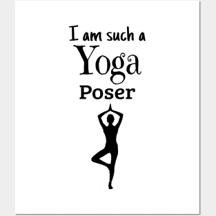 I am such a Yoga Poser Posters and Art